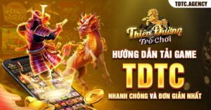 Hướng Dẫn Tải Game TDTC Nhanh Chóng Và Đơn Giản Nhất