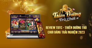 Review TDTC - Thiên Đường Trò Chơi Đáng Trải Nghiệm 2023