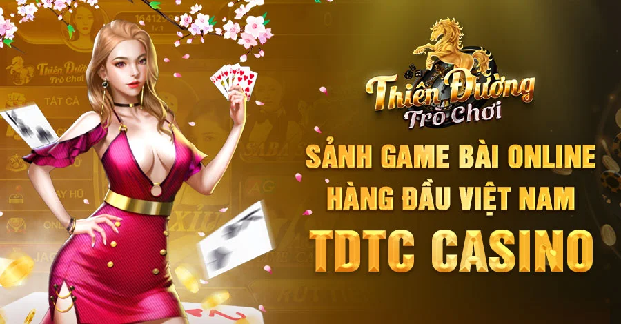 Sảnh Game Bài Online Hàng Đầu Việt Nam TDTC Casino 
