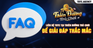 Liên Hệ TDTC Tại Thiên Đường Trò Chơi Để Giải Đáp Thắc Mắc