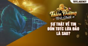 Sự Thật Về Tin Đồn TDTC Lừa Đảo Là Sao?