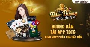 Hướng Dẫn Tải App TDTC Rinh Ngay Phần Quà Hấp Dẫn