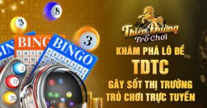 Khám Phá Lô Đề TDTC Gây Sốt Thị Trường Trò Chơi Trực Tuyến