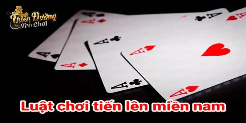 Luật chơi Tiến Lên Miền Nam tại cổng game TDTC