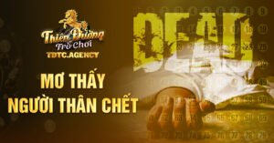 lý giải giấc mơ thấy người thân chết