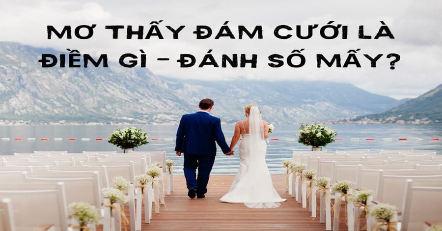Giải mã giấc mơ thấy đám cưới